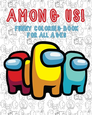 Among Us!: Funny Coloring Book For All Ages by Underground ...
