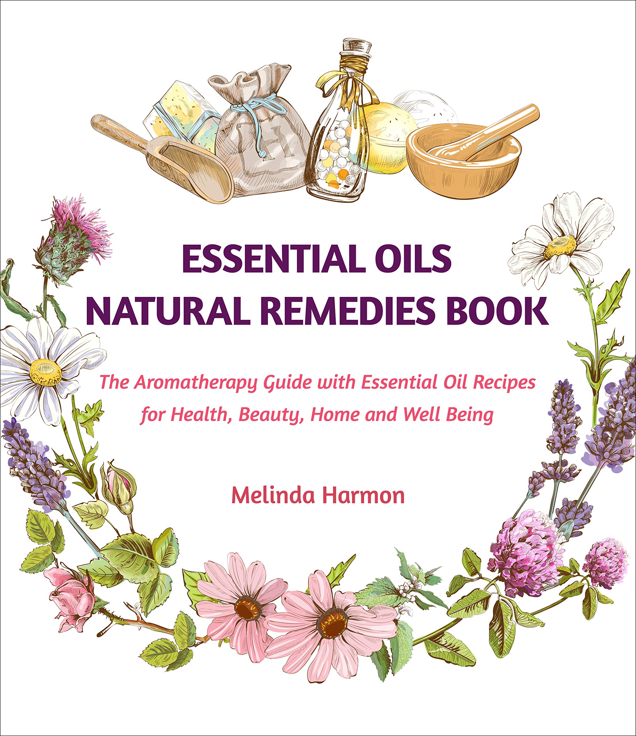 Essential Oils Natural Remedies Book The Aromatherapy Guide with