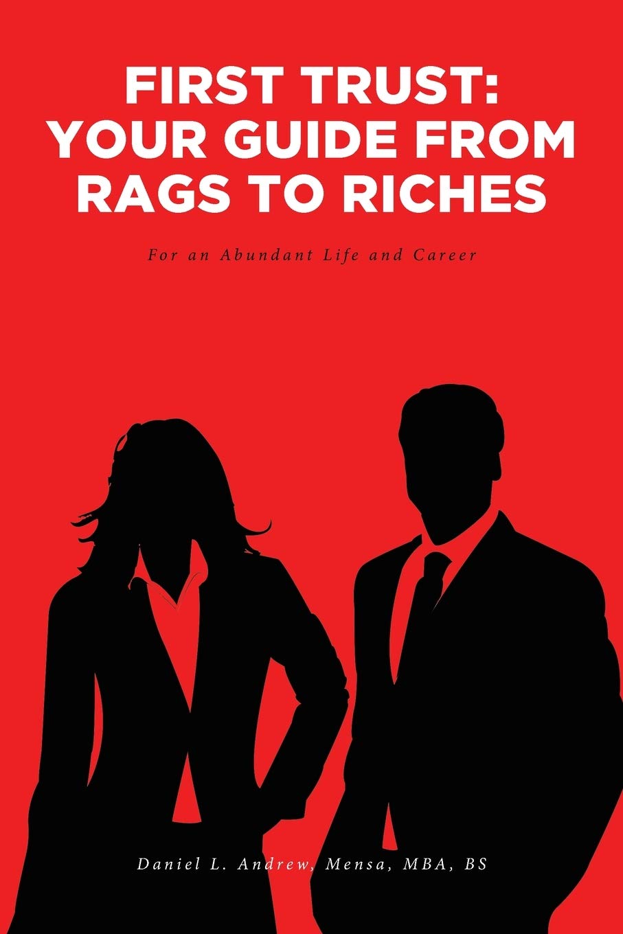 First Trust Your Guide from Rags to Riches For an Abundant Life and