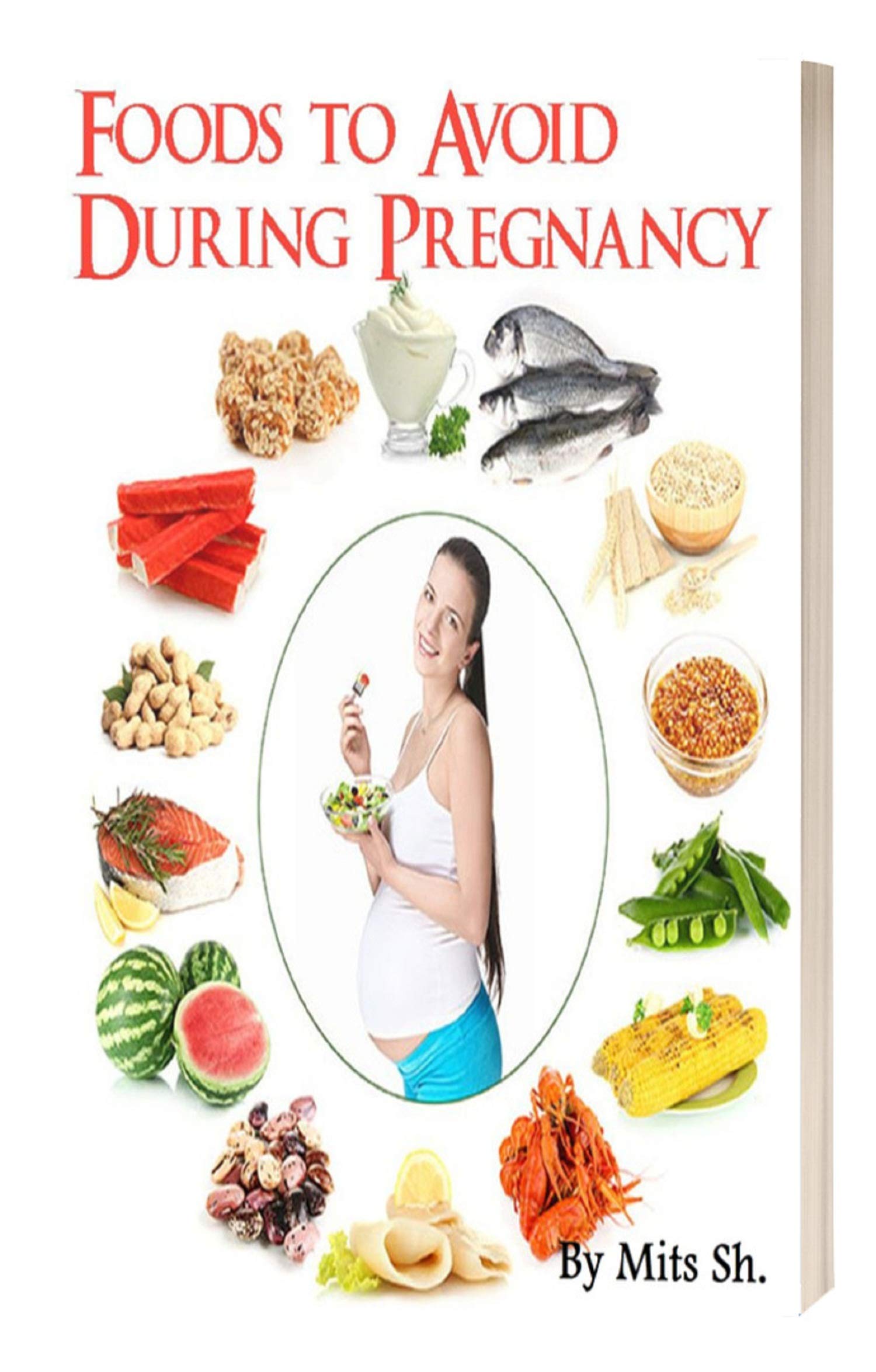 Foods You Should Strictly Avoid During Pregnancy by Mits Sh. Goodreads