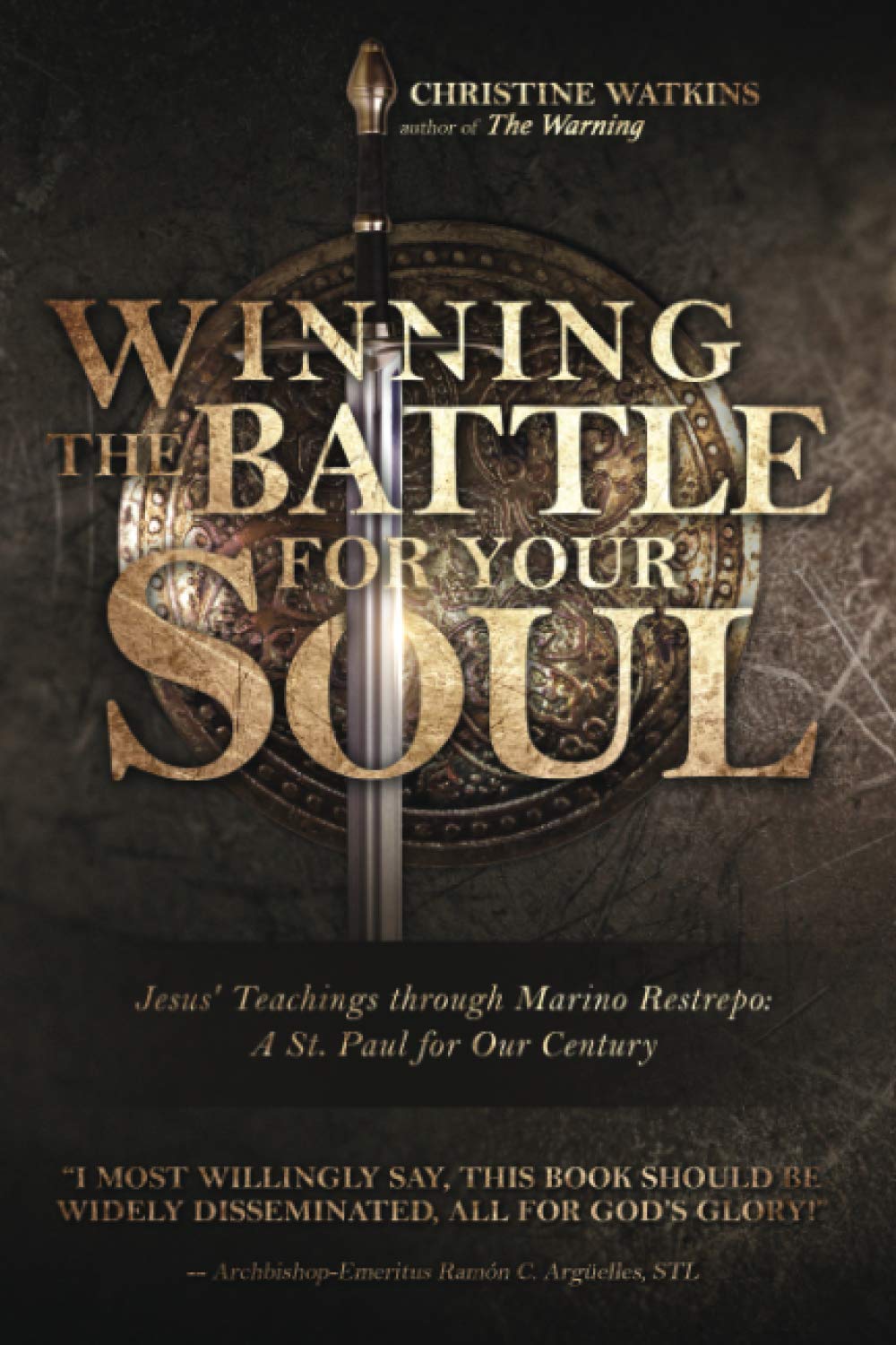 Winning the Battle for Your Soul: Jesus’ Teachings through Marino Restrepo: A St. Paul for Our Times