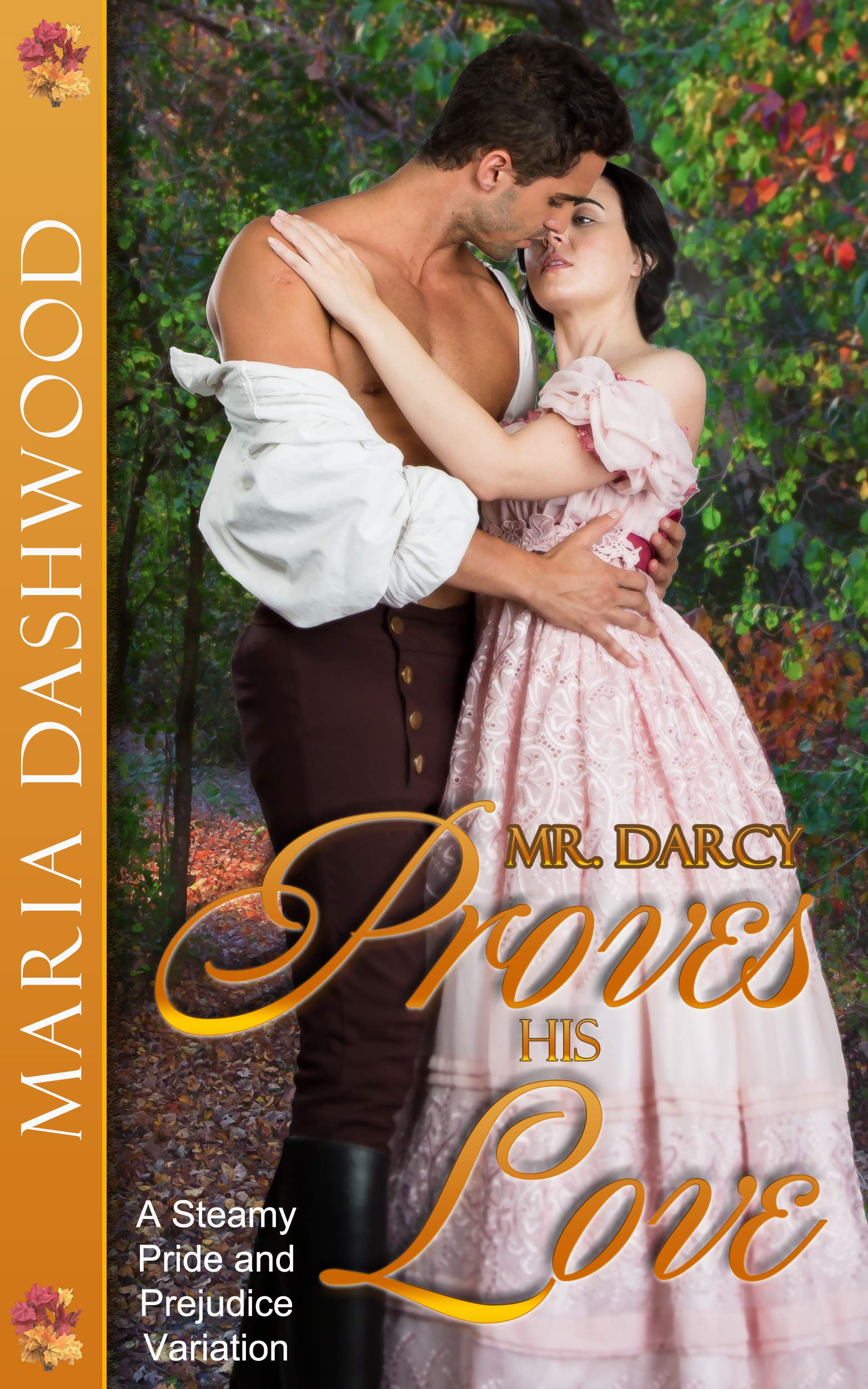 Mr. Darcy Proves His Love: A Steamy Pride and Prejudice Variation
