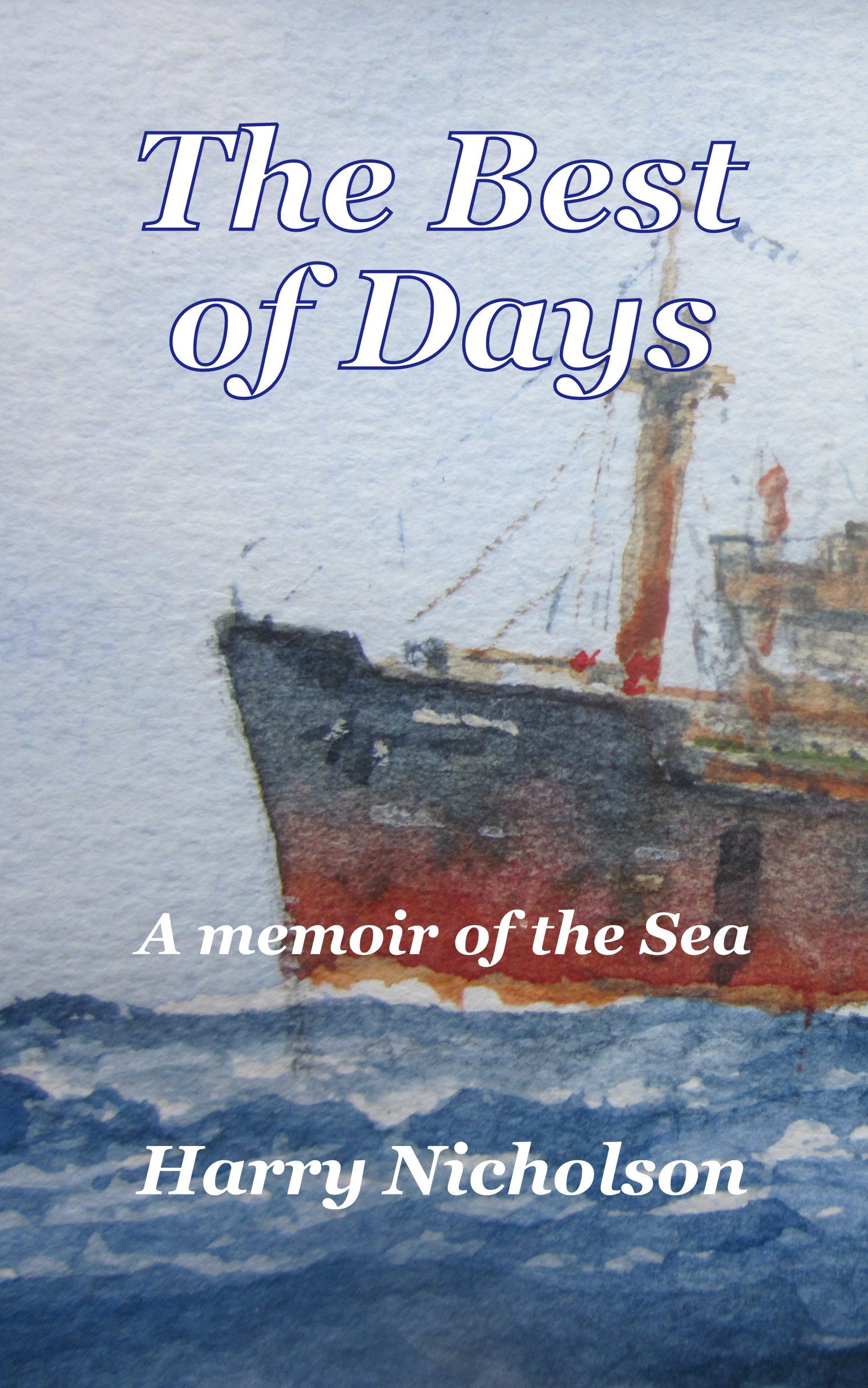 The Best of Days: A memoir of the sea