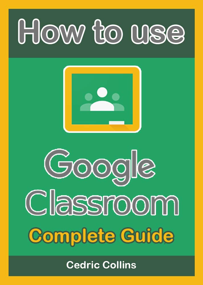 How to use Google Classroom Complete Guide for Students and Teachers