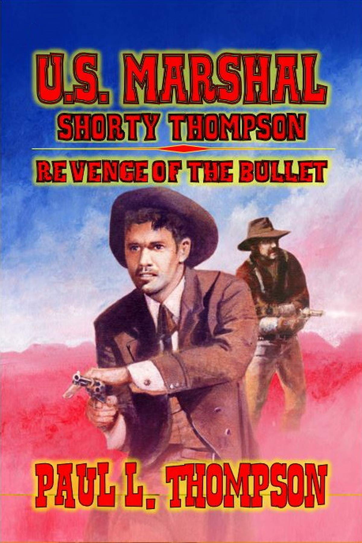 U.S. Marshal Shorty Thompson - Revenge of the Bullet book cover