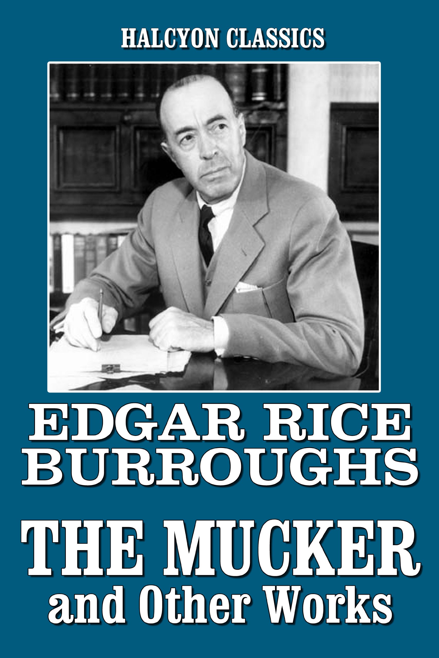 The Mucker and Other Works by Edgar Rice Burroughs by Edgar Rice