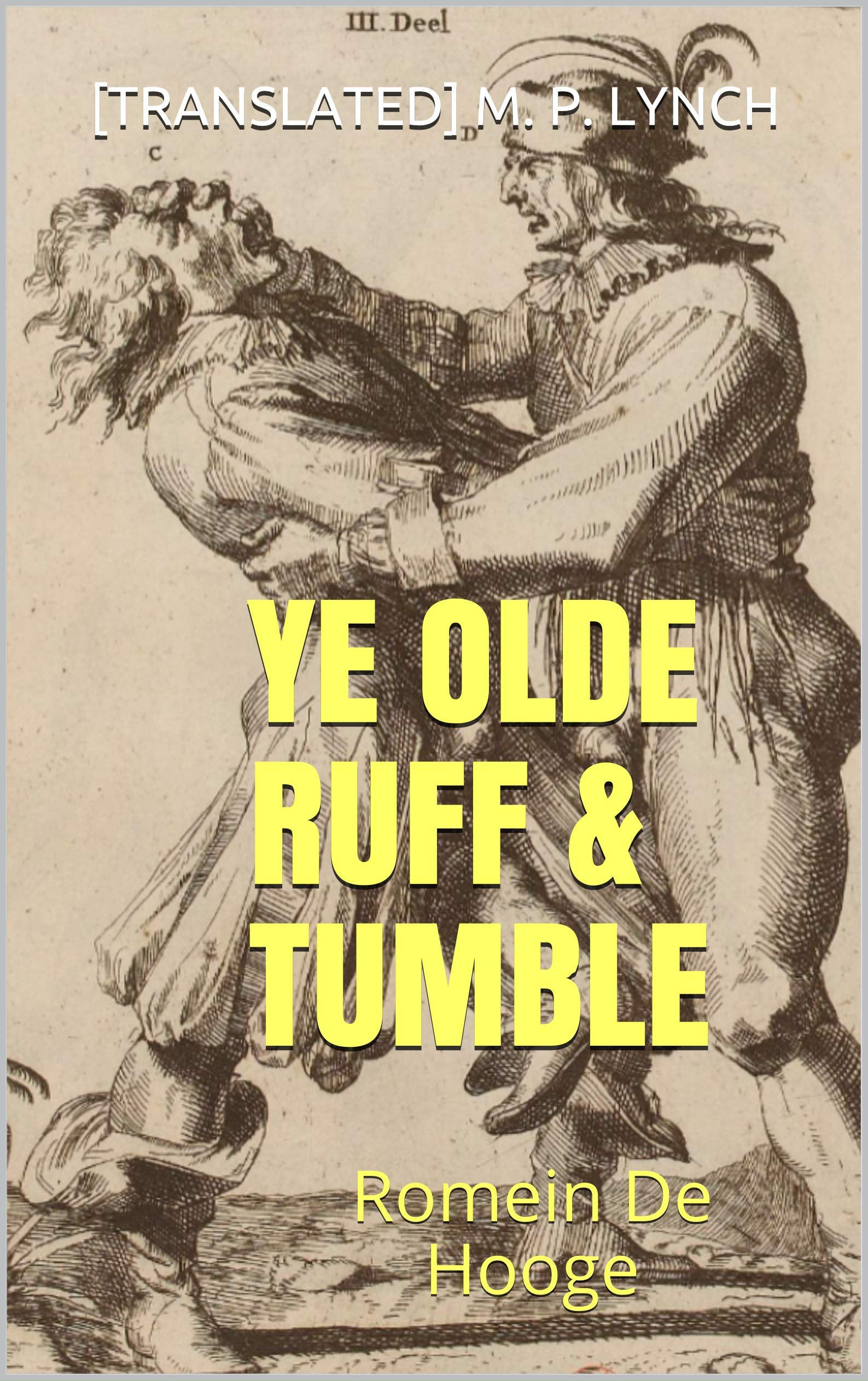 YE OLDE RUFF & TUMBLE Romein De Hooge by M.P. Lynch Goodreads