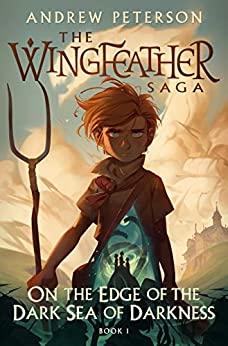 On the Edge of the Dark Sea of Darkness (The Wingfeather Saga, #1)