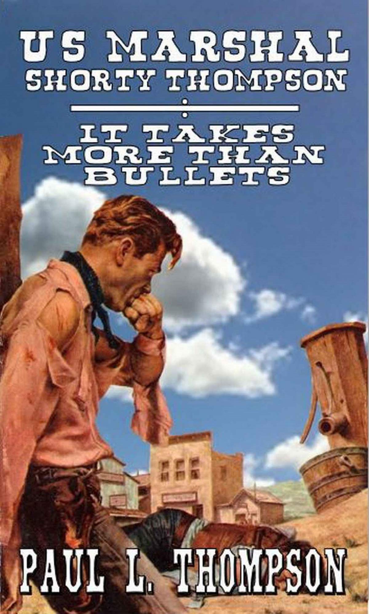 U.S. Marshal Shorty Thompson - It Takes More Than Bullets book cover