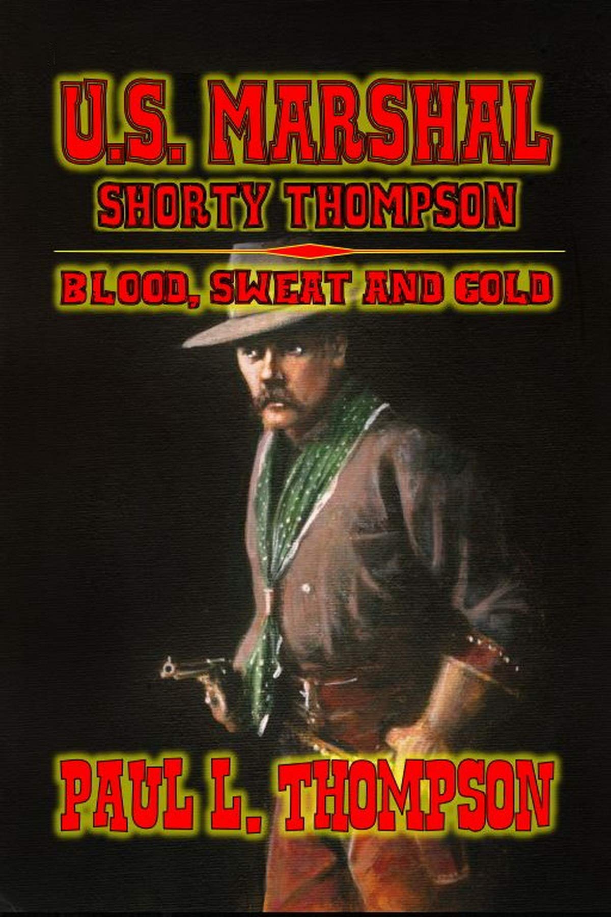 U.S. Marshal Shorty Thompson - Blood, Sweat and Gold book cover