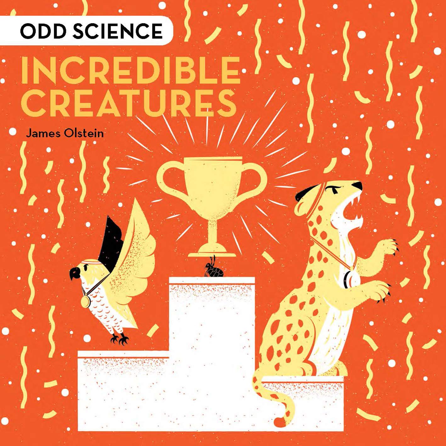 Odd Science – Incredible Creatures by James Olstein | Goodreads