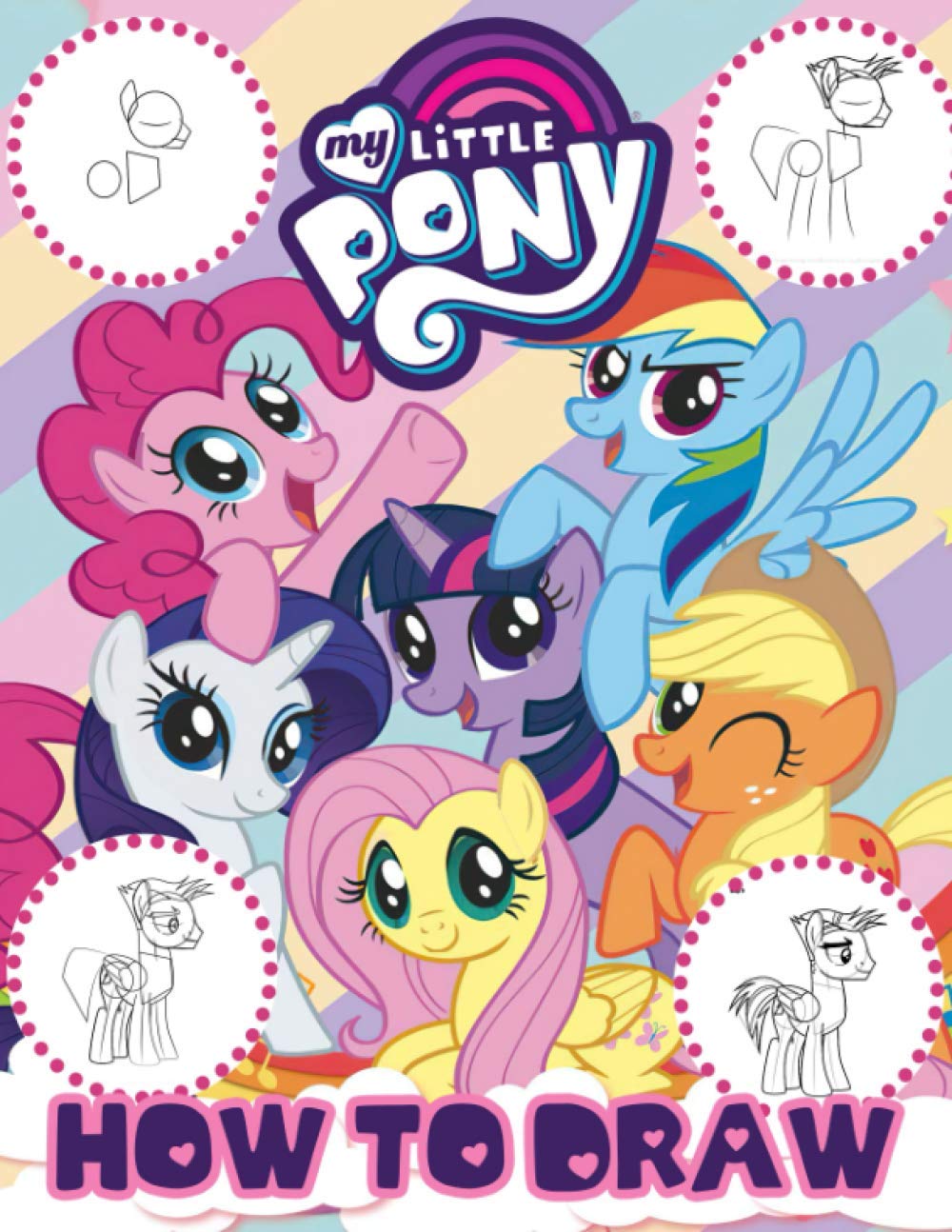 How To Draw My Little Pony: A Fun Activity Book To Help Kids Learn To