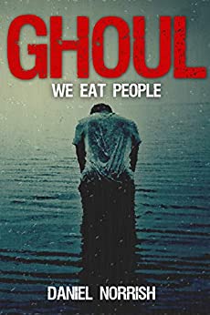 Ghoul: We Eat People by Daniel Norrish | Goodreads