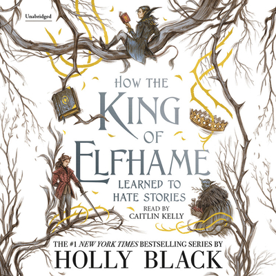 How the King of Elfhame Learned to Hate Stories (The Folk of the Air, #3.5)