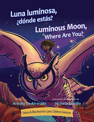 Luna Luminosa, Dónde Estás? / Luminous Moon, Where Are You? by Aracely