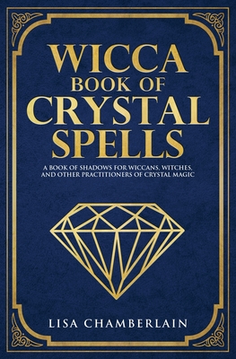 Wicca Book of Crystal Spells: A Beginner's Book of Shadows for Wiccans ...