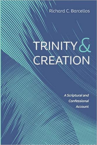 Trinity and Creation: A Scriptural and Confessional Account
