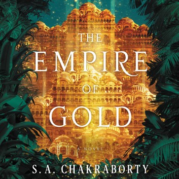 The Empire of Gold (The Daevabad Trilogy, #3)
