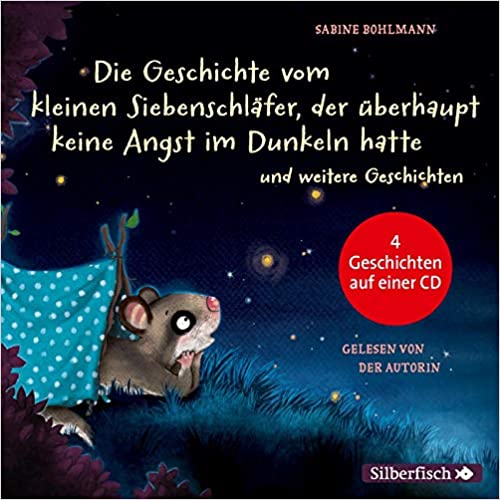 Die Geschichte vom kleinen Siebenschläfer, der überhaupt keine Angst im Dunkeln hatte book cover