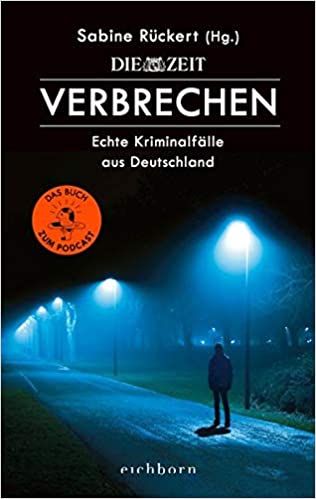 ZEIT Verbrechen: Echte Kriminalfälle aus Deutschland