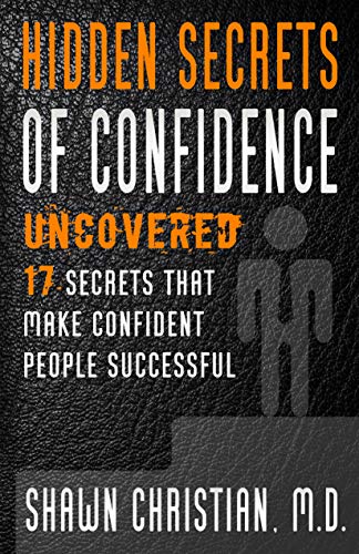 Hidden Secrets of Confidence Uncovered: 17 Secrets That Make Confident ...