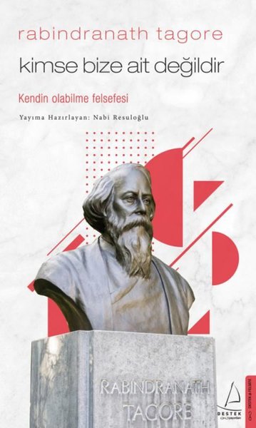 Rabindranath Tagore: Kimse Bize Ait Değildir