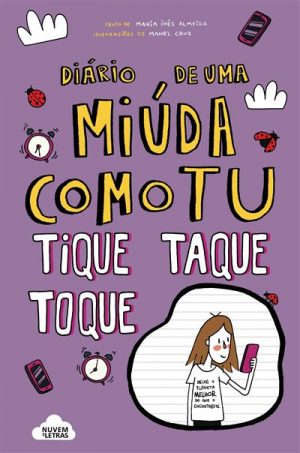 Diário de uma Miúda Como Tu - Tique Taque Toque