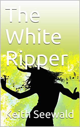 The White Ripper by Keith Seewald | Goodreads