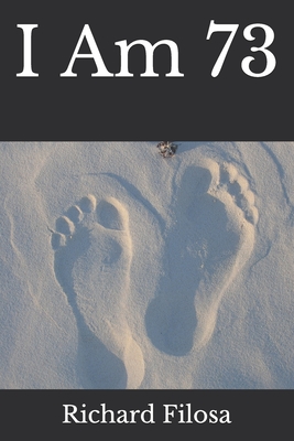 I Am 73 by Richard Filosa | Goodreads