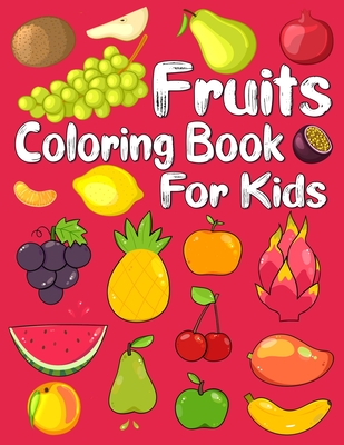 Fruits Coloring Book for Kids: Grapes, Bananas, Apples, Strawberries ...