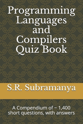 Programming Languages and Compilers Quiz Book: A Compendium of ~ 1,400 ...