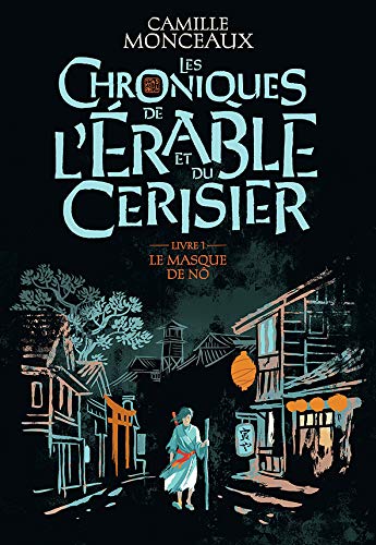 Le masque de Nô (Les chroniques de l'érable et du cerisier, #1)