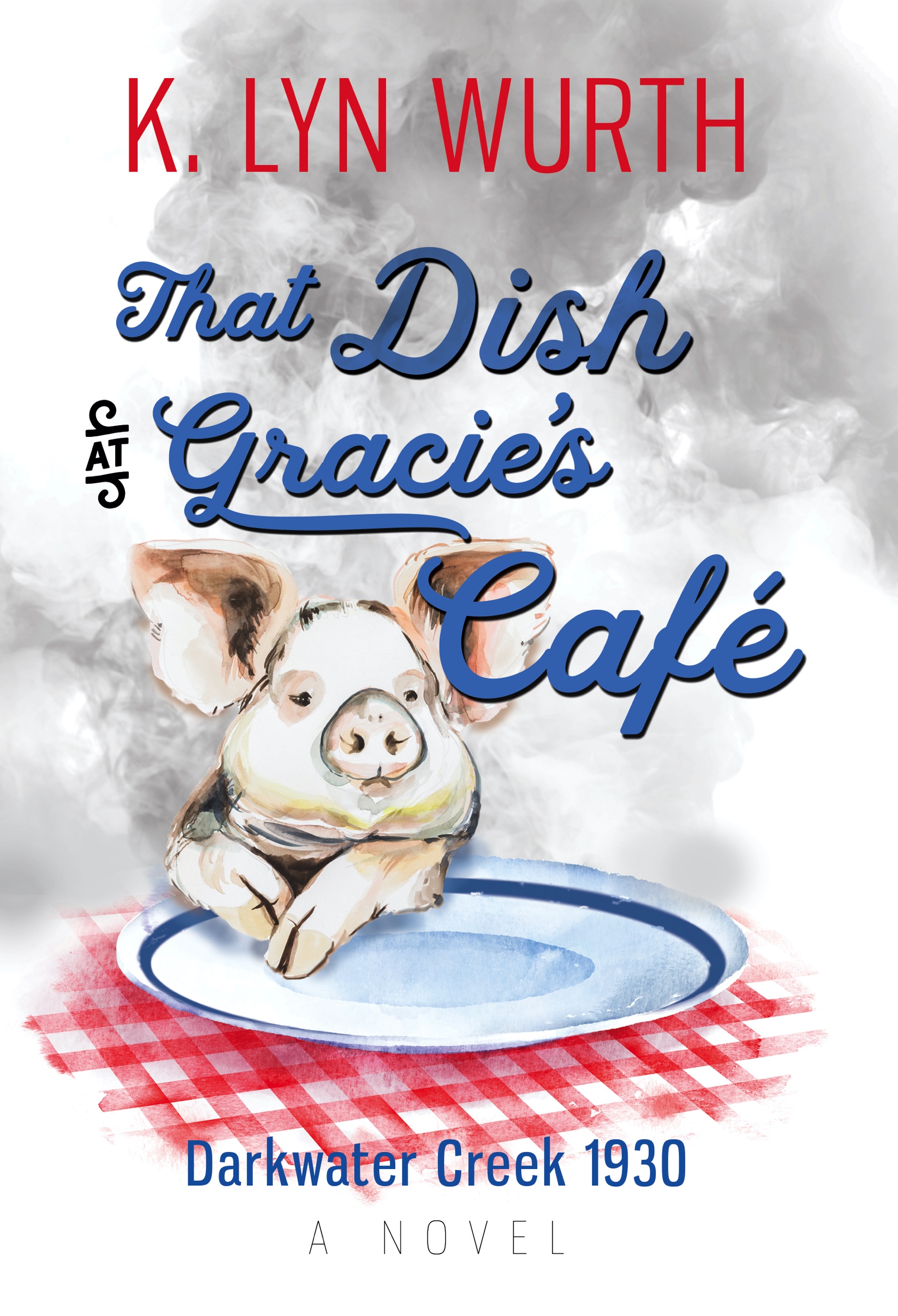 That Dish at Gracie's Café by K. Lyn Wurth Goodreads