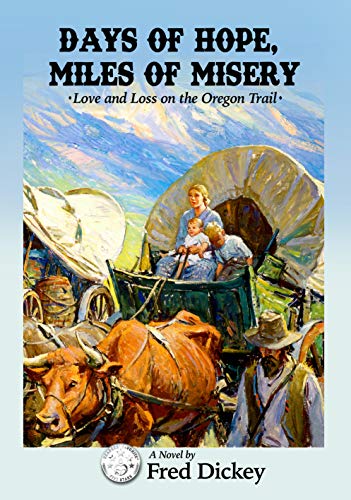 Days of Hope, Miles of Misery: Love and Loss on the Oregon Trail