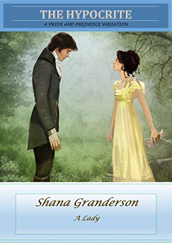 The Hypocrite: A Pride and Prejudice Variation