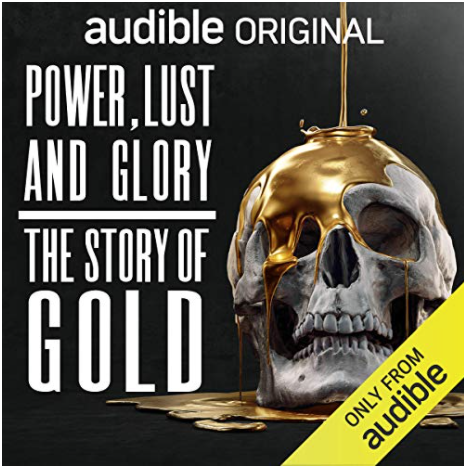 Power, Lust and Glory: The Story of Gold