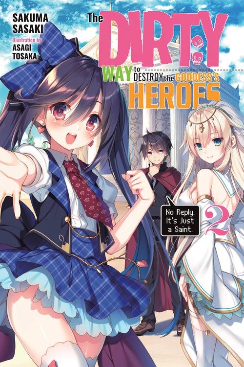The Dirty Way to Destroy the Goddess's Heroes, Volume 2: No Reply. It's Just a Saint.
