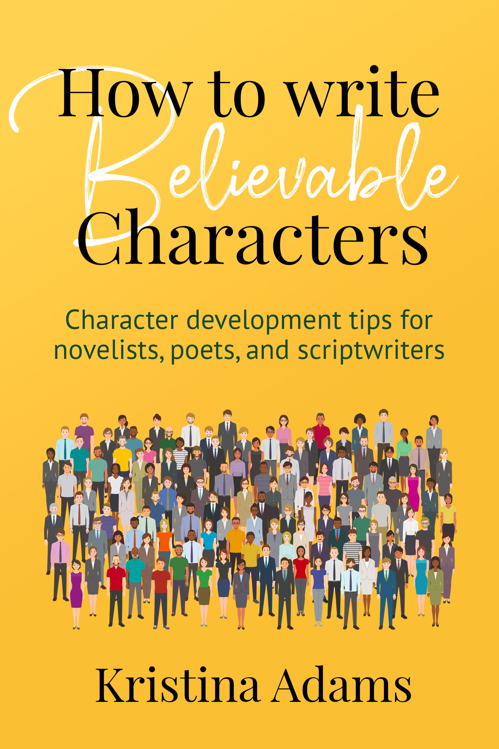 How to Write Believable Characters: Character Development Tips for ...