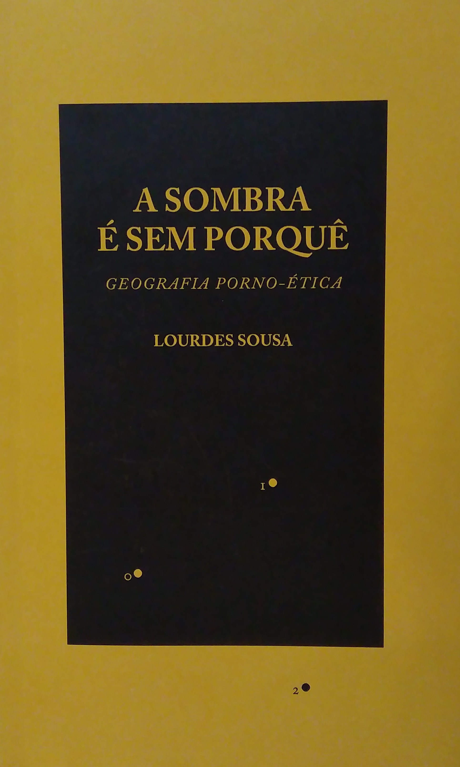 A Sombra É Sem Porquê. Geografia Porno-Ética
