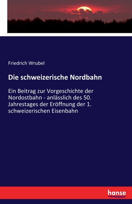 Die schweizerische Nordbahn Ein Beitrag zur der
