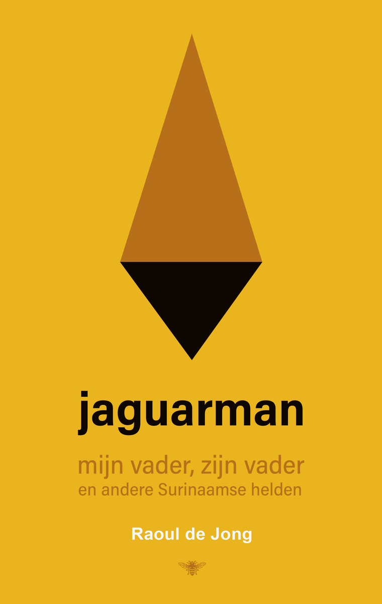 Jaguarman. Mijn vader, zijn vader en andere Surinaamse helden