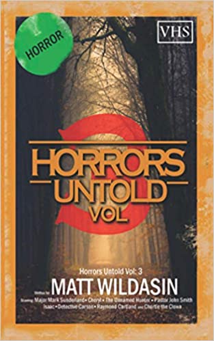 Horrors Untold: Vol. 3 by Matt Wildasin | Goodreads