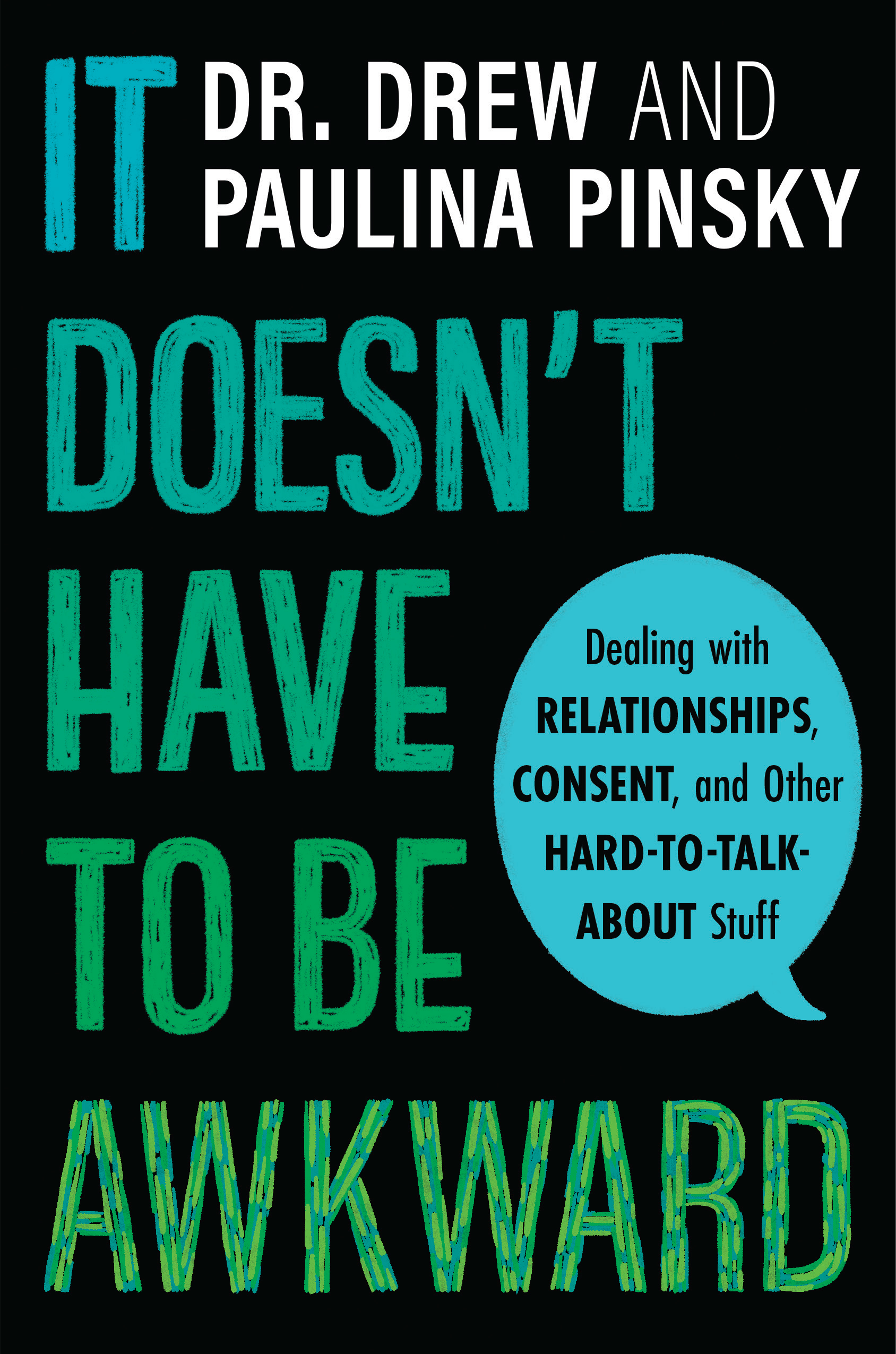 It Doesn't Have to Be Awkward: Dealing with Relationships, Consent, and ...