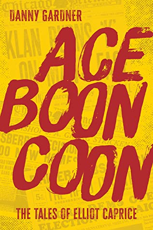 Ace Boon Coon by Danny Gardner | Goodreads