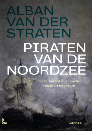 Piraten van de Noordzee: Een verborgen geschiedenis van Brest tot Bergen
