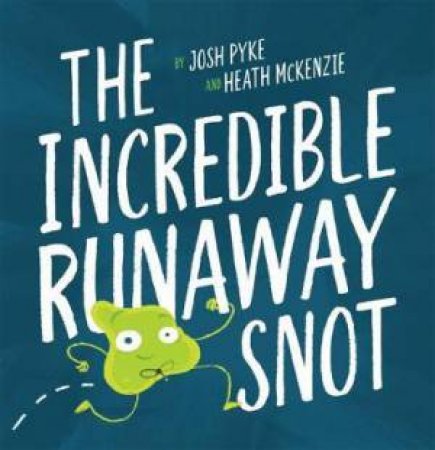 The incredible runaway snot