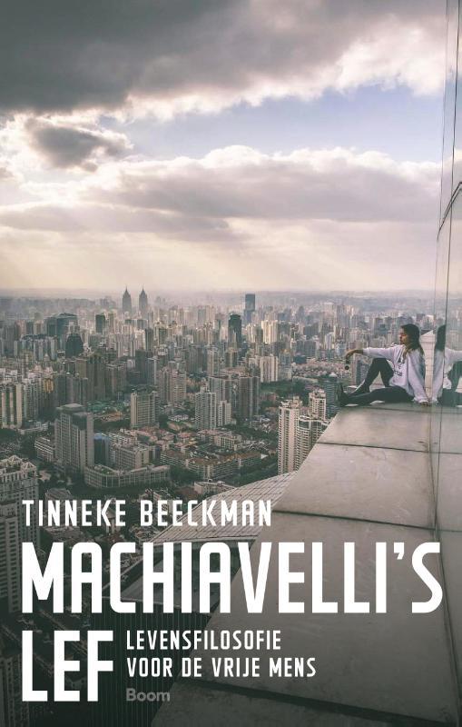 Machiavelli’s lef. Levensfilosofie voor de vrije mens