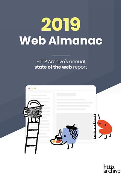 The 2019 Web Almanac: HTTP Archive's annual state of the web report by ...
