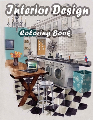 Interior Design Coloring Book: An Adult Coloring Book with Rustic