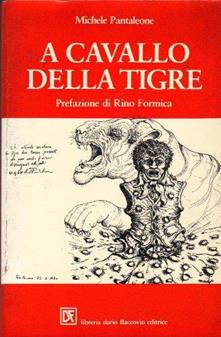 A cavallo della tigre by Michele Pantaleone Goodreads